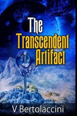 The Transcendent Artifact V Bertolaccini 9781494763930