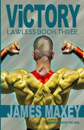 Victory: Lawless Book Three James Maxey 9781720809654