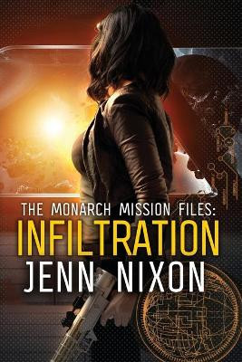 The Monarch Mission Files: Infiltration Jenn Nixon 9781700041388