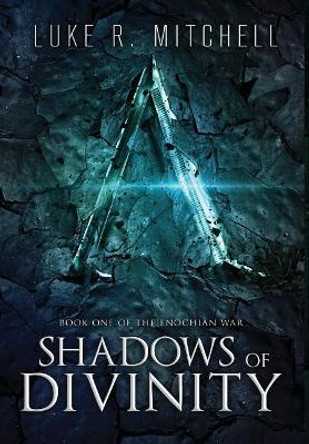 Shadows of Divinity: A Paranormal Sci-fi Adventure Luke R Mitchell 9781732531505