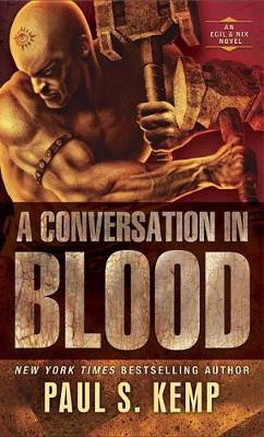 A Conversation in Blood: An Egil & Nix Novel Paul S. Kemp 9780425285497