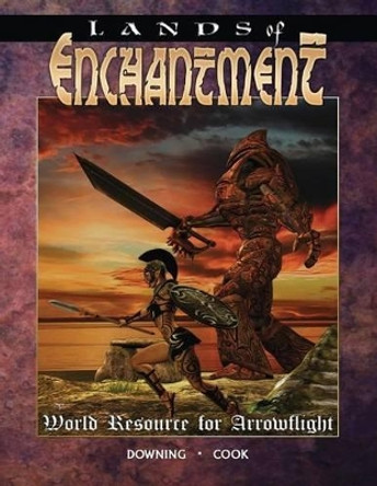 Lands of Enchantment: A World Resource for Arrowflight Jeff Cook 9781517305840