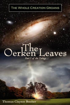 The Oerken Leaves Thomas C Booher 9781928672050