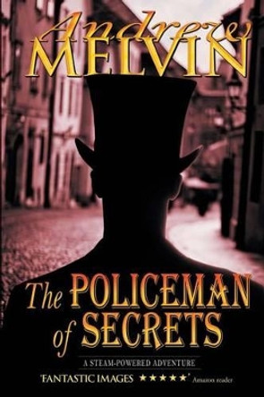 The Policeman of Secrets Andrew Melvin 9781492873686