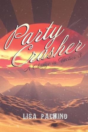 Party Crasher: A Change in Tactics 3 Lisa Pachino 9781644241288