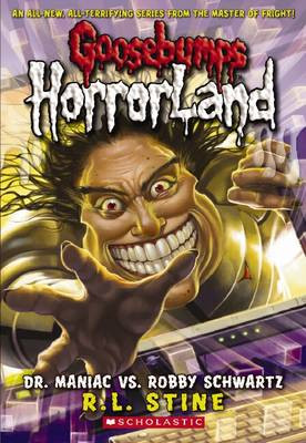 Dr. Maniac vs. Robby Schwartz (Goosebumps Horrorland #5) R,L Stine 9780439918732