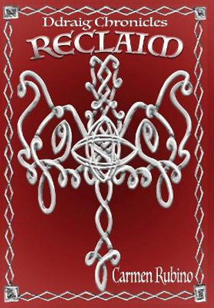 Ddraig Chronicles: Reclaim Carmen Rubino 9781733899406