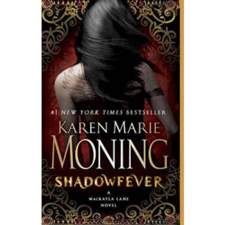 Shadowfever: Fever Series Book 5 Karen Marie Moning 9780440244417