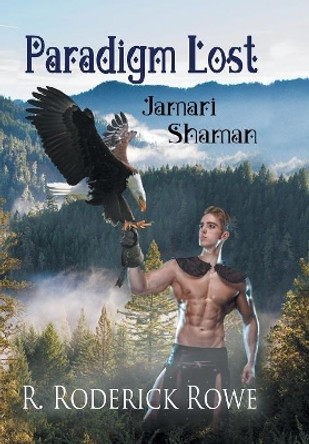 Paradigm Lost: Jamari Shaman R Roderick Rowe 9781543415766