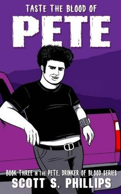 Taste the Blood of Pete by Scott S Phillips