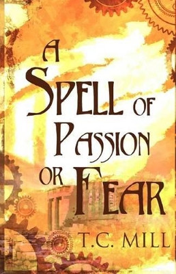 A Spell of Passion or Fear by T C Mill