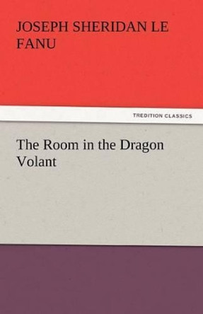 The Room in the Dragon Volant Joseph Sheridan Le Fanu 9783842448377