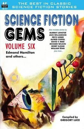 Science Fiction Gems, Volume Six, Edmond Hamilton and Others by Murray Leinster