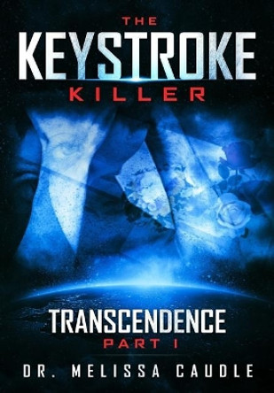 The Keystroke Killer: Transcendence Melissa Caudle 9781718872561