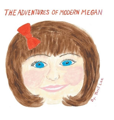 The Adventures of Modern Megan Terri Lee 9781532019876