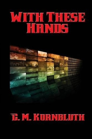 With These Hands C M Kornbluth 9781515406235