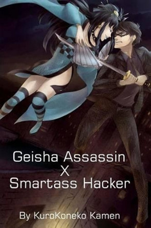 Geisha Assassin X Smartass Hacker by Kurokoneko Kamen