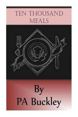 Ten Thousand Meals by Pa Buckley
