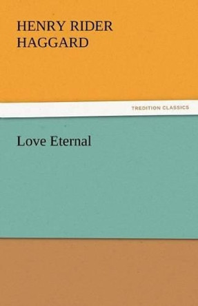 Love Eternal Henry Rider Haggard, Sir 9783842452879