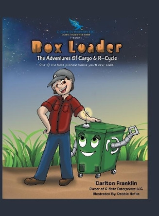 Box Loader: The Adventures of Cargo & R-Cycle Carlton Franklin 9781532020520