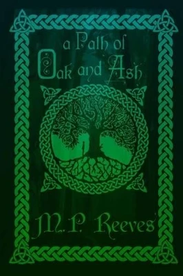 A Path of Oak and Ash by M P Reeves