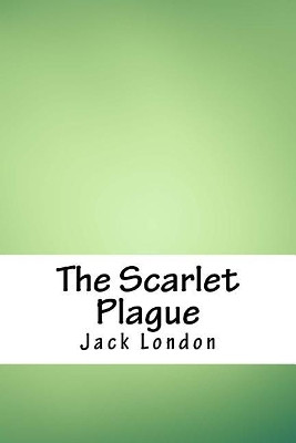 The Scarlet Plague Jack London 9781718936775