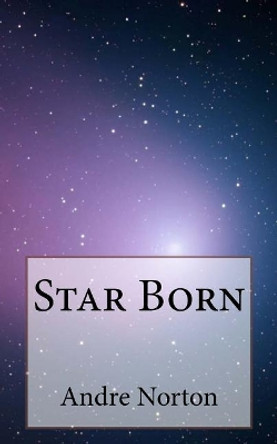 Star Born Andre Alice Norton 9781718938328
