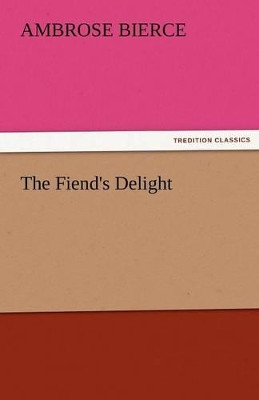 The Fiend's Delight by Ambrose Bierce