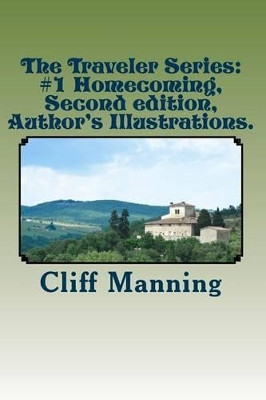 The Traveler Series: #1 Homecoming, Edition 2. illustrated.: Author's Illustrated. Cliff Manning 9781517328269
