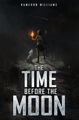The Time Before The Moon by Kameron Williams