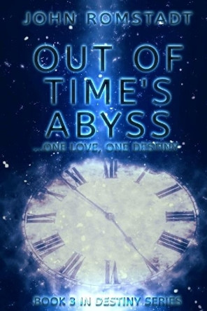 Out of Time's Abyss: One love. One destiny John Romstadt 9781533088437