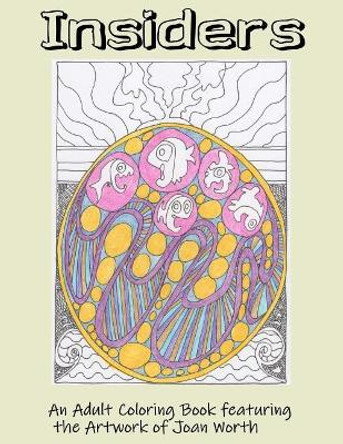 Insiders: An Adult Coloring Book featuring the Artwork of Joan Worth Joan Worth Worth 9781719055611