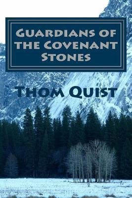 Guardians of the Covenant Stones by Thom Quist