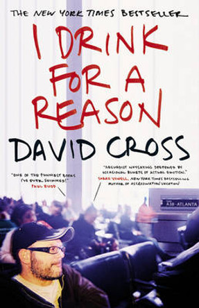 I Drink for a Reason David Cross 9780446697712