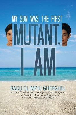 Mutant, I Am by Radu Olimpiu Gherghel