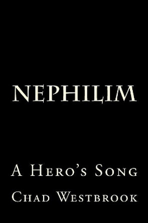 Nephilim: A Hero's Song Chad Westbrook 9781719500838