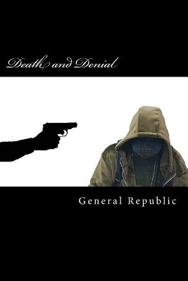 Death and Denial General Republic 9781719502672