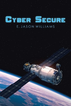 Cyber Secure E Jason Williams 9781543435375