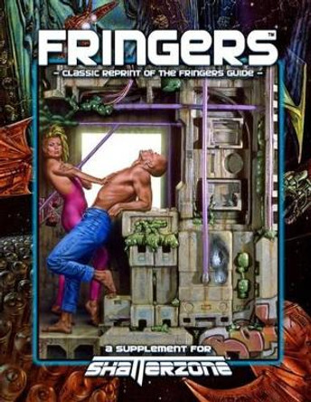 Fringers (Classic Reprint of the Fringers Guide): A Supplement for Shatterzone Greg Farshtey 9781938270185