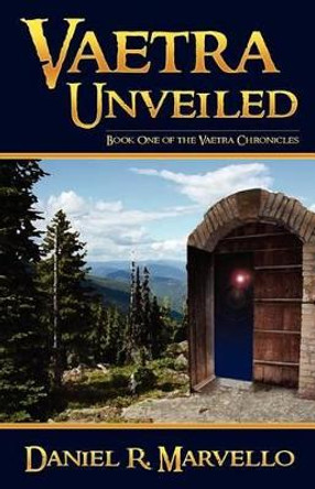 Vaetra Unveiled Daniel R Marvello 9781610380072