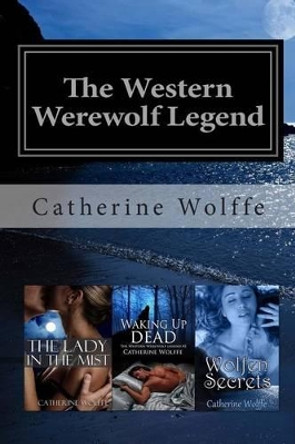 The Western Werewolf Legend (Books 1-3) Catherine Wolffe 9781495913211