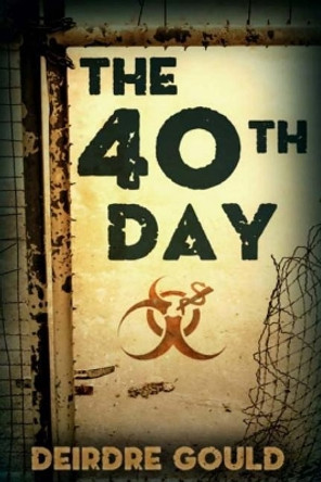 The 40th Day Deirdre Gould 9781533102362