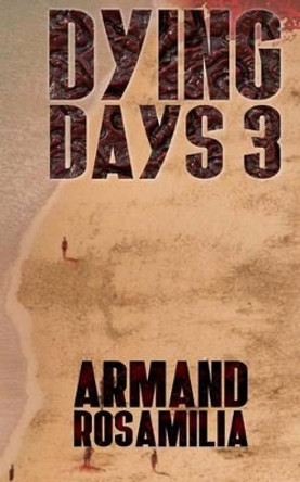 Dying Days 3 by Armand Rosamilia