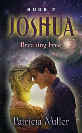 Joshua: Breaking Free Patricia Miller 9781644385272