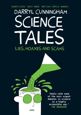 Science Tales: Lies, Hoaxes and Scams Darryl Cunningham 9781912408542