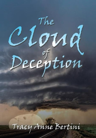 The Cloud of Deception Tracy Anne Bertini 9781543440898