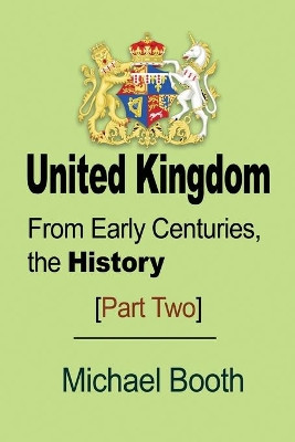 United Kingdom: From Early Centuries, the History Michael Booth 9781912483211