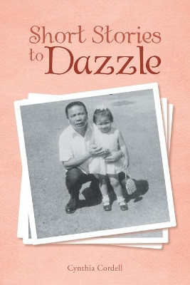 Short Stories to Dazzle Cynthia Cordell 9781543442410