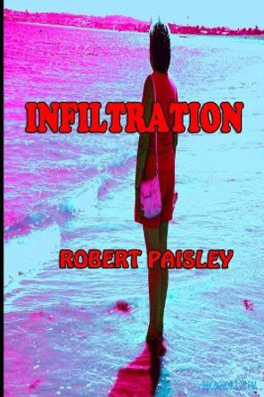 Infiltration Robert Paisley 9781701105607