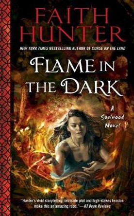 Flame In The Dark: A Soulwood Novel Faith Hunter 9780451473332